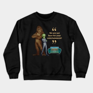 We are not here for your entertainment Crewneck Sweatshirt